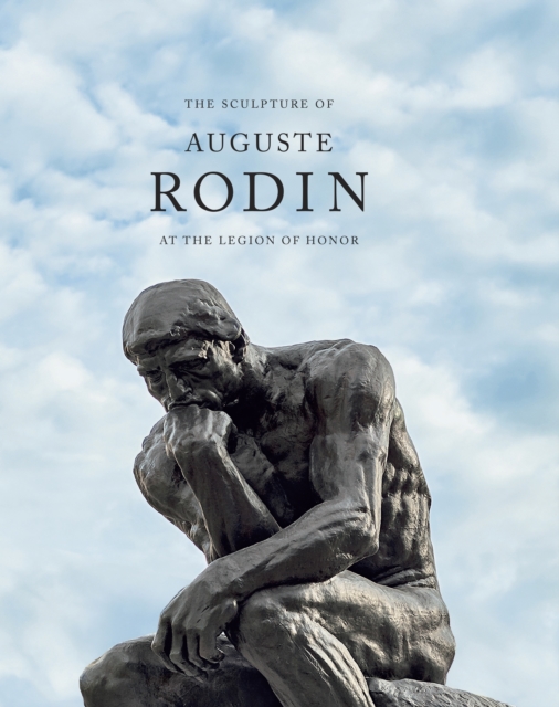 The Sculpture of Auguste Rodin | Martin Chapman