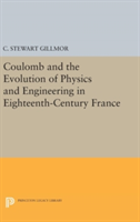 Coulomb and the Evolution of Physics and Engineering in Eighteenth-Century France | C. Stewart Gillmor