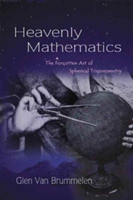 Heavenly Mathematics | Glen Van Brummelen