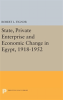 State, Private Enterprise and Economic Change in Egypt, 1918-1952 | Robert L. Tignor