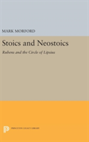 Stoics and Neostoics | Mark P. O. Morford