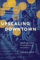 Upscaling Downtown | Richard E. Ocejo