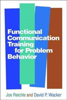 Functional Communication Training for Problem Behavior | Joe Reichle