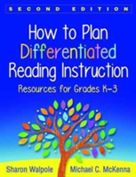 How to Plan Differentiated Reading Instruction, Second Edition | Sharon Walpole, Michael C. McKenna