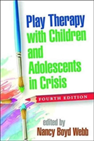 Play Therapy with Children and Adolescents in Crisis, Fourth Edition |