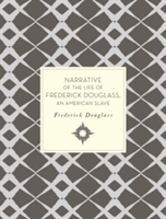 Narrative of the Life of Frederick Douglass, An American Slave | Frederick Douglass