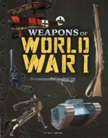 Weapons of World War I | Matt Doeden