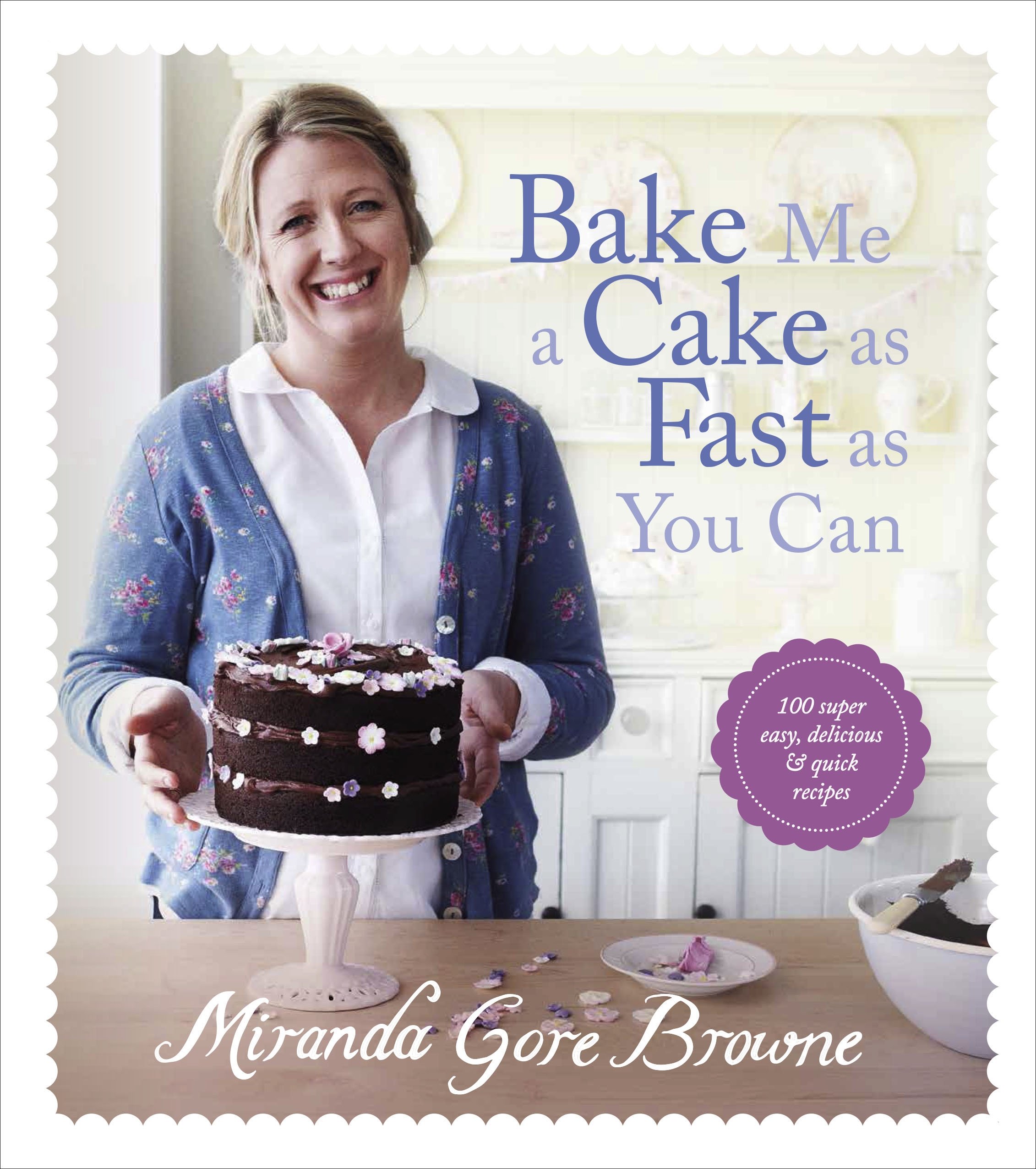 Bake Me a Cake as Fast as You Can | Miranda Gore Browne
