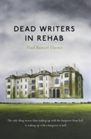 Dead Writers in Rehab | Paul Bassett Davies