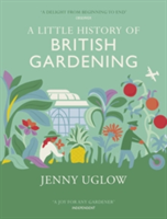 A Little History Of British Gardening | Jenny Uglow