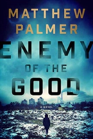 Enemy Of The Good | Matthew Palmer
