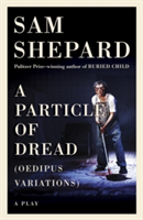 A Particle Of Dread, A | Sam Shepard