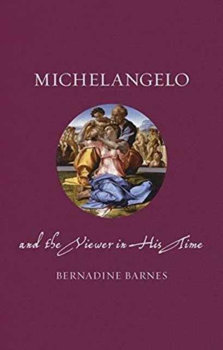 Michelangelo and the Viewer in His Time | Bernadine Barnes