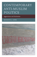 Contemporary Anti-Muslim Politics | Kenneth J. Long