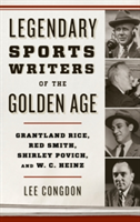 Legendary Sports Writers of the Golden Age | Lee W. Congdon