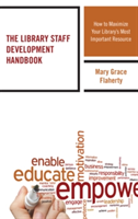 The Library Staff Development Handbook | Mary Grace Flaherty