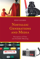 Nostalgic Generations and Media | Ryan Lizardi