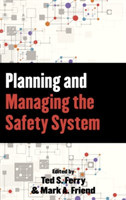 Planning and Managing the Safety System | Mark A. Friend, Theodore S. Ferry