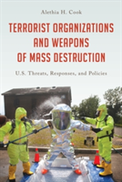 Terrorist Organizations and Weapons of Mass Destruction | Alethia H. Cook