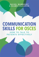 Communication Skills for OSCEs | Rachel Wamboldt, Niamh Loughran