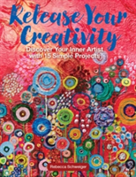 Release Your Creativity | Rebecca Schweiger