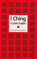 I Ching in Plain English | George Hulskramer