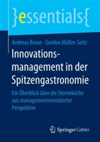 Innovationsmanagement in der Spitzengastronomie | Andreas Braun, Gordon Muller-Seitz, Braun, Andreas, Muller-Seitz, Gordon