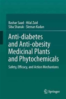 Anti-diabetes and Anti-obesity Medicinal Plants and Phytochemicals | Bashar Saad, Hilal Zaid, Siba Shanak, Sleman Kadan