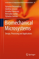 Biomechanical Microsystems | Vytautas Ostasevicius, Giedrius Janusas, Arvydas Palevicius, Rimvydas Gaidys, Vytautas Jurenas