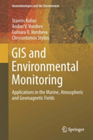 GIS and Environmental Monitoring | Stavros Kolios, Andrei V. Vorobev, Gulnara R. Vorobeva, Chrysostomos Stylios
