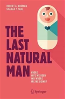 The Last Natural Man | MD Robert A. Norman, Sharad P. Paul