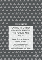 Caring in Crisis? Humanitarianism, the Public and NGOs | Irene Bruna Seu, Shani Orgad