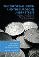 The European Union and the Eurozone under Stress | John Theodore, Jonathan Theodore, Dimitrios Syrrakos