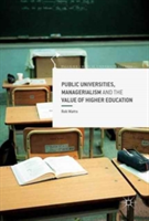 Public Universities, Managerialism and the Value of Higher Education | Rob Watts