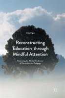Reconstructing \'Education\' through Mindful Attention | Oren Ergas