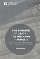 The Theatre of Death - The Uncanny in Mimesis | Mischa Twitchin