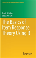 The Basics of Item Response Theory Using R | Frank B. Baker, Seock-Ho Kim