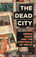 The Dead City | Paul Dobraszczyk