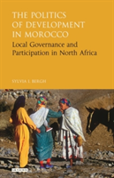 The Politics of Development in Morocco | Sylvia I. Bergh