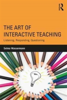 The Art of Interactive Teaching | Selma (Simon Fraser University) Wassermann