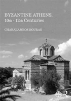 Byzantine Athens. 10th-12th Centuries | Charalambos Bouras