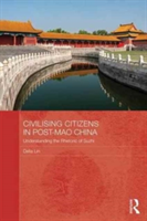 Civilising Citizens in Post-Mao China | Australia) Delia (University of Adelaide Lin