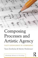 Composing Processes and Artistic Agency | Tasos Zembylas, Martin Niederauer