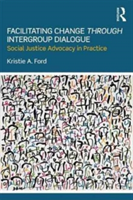Facilitating Change through Intergroup Dialogue |