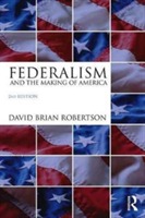 Federalism and the Making of America | David Brian Robertson