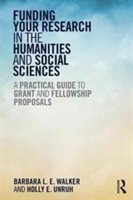 Funding Your Research in the Humanities and Social Sciences | Barbara L. E. Walker, Holly E. Unruh