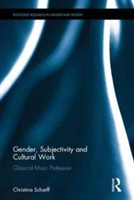 Gender, Subjectivity, and Cultural Work | UK) Christina (King\'s College London Scharff