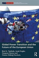 Global Power Transition and the Future of the European Union | Birol A. Yesilada, Jacek Kugler, Gaspare M. Genna, Osman Goktug Tanrikulu
