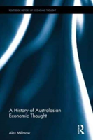 A History of Australasian Economic Thought | Australia) Alex (University of Ballarat Millmow