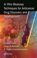 In Vitro Bioassay Techniques for Anticancer Drug Discovery and Development | Dhanya Sunil, Pooja R. Kamath, Raghu Chandrashekhar H.